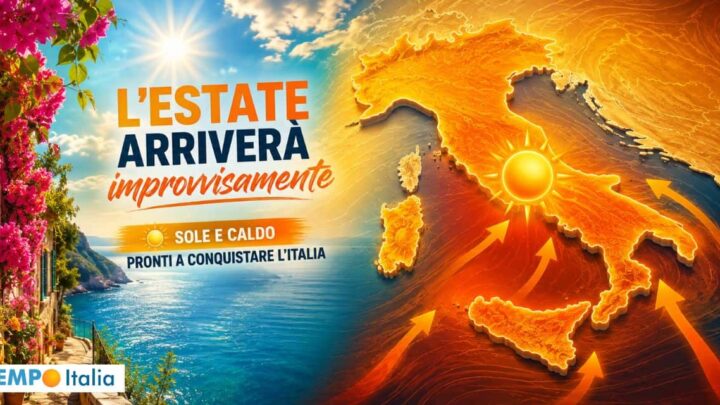 L’ESTATE arriverà improvvisamente: sole e CALDO pronti a conquistare l’Italia