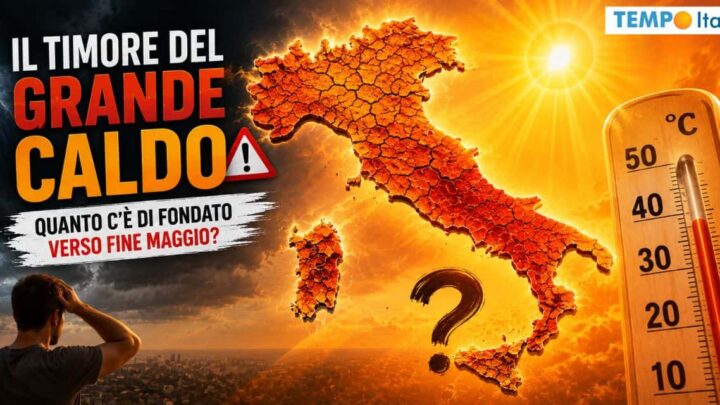 Il timore del grande CALDO: quanto c’è di fondato verso fine Maggio